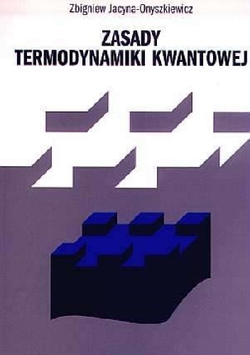Zasady termodynamiki kwantowej - Zbigniew Jacyna - Onyszkiewicz