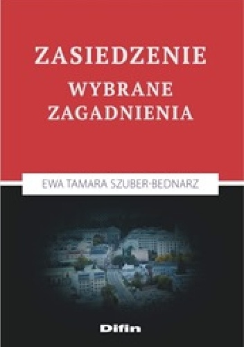 Zasiedzenie. Wybrane zagadnienia - Ewa Tamara Szuber-Bednarz