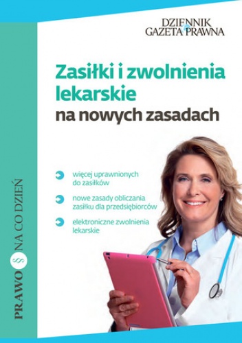 Zasiłki i zwolnienia lekarskie  na nowych zasadach - Anna Kwiatkowska, Nowacka Izabela