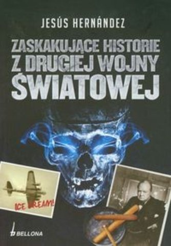 Zaskakujące historie z drugiej wojny światowej - Jesus Hernandez