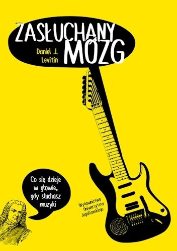 Zasłuchany mózg. Co się dzieje w głowie, gdy słuchasz muzyki - Daniel J. Levitin