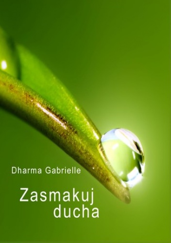 Zasmakuj Ducha - Gabrielle Dharma