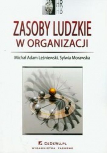 Zasoby ludzkie w organizacji - Sylwia Morawska, Michał Adam Leśniewski
