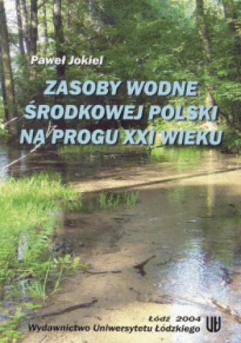 Zasoby wodne środkowej Polski na progu XXI wieku - Paweł Jokiel