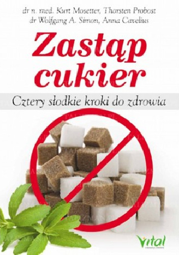 Zastąp cukier. Cztery słodkie kroki do zdrowia