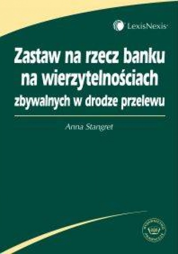zastaw na rzecz banku na wierzytelnościach zbywalnych w drodze przelewu - Anna Stangret