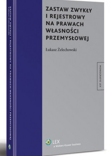 Zastaw zwykły i rejestrowy na prawach własności przemysłowej - Łukasz Żelechowski