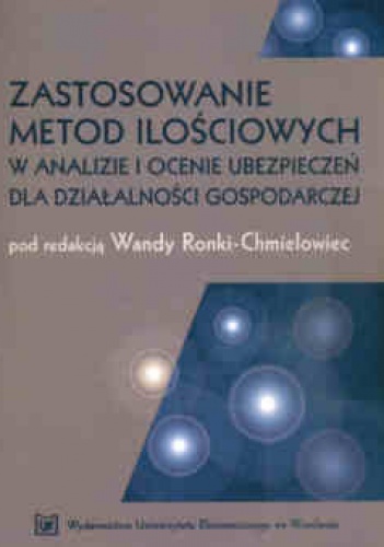 zastosowanie metod ilosciowych w analizie i ocenie ubezpieczeń dla działalnosci gospodarczej - Wanda Ronka-Chmielowiec