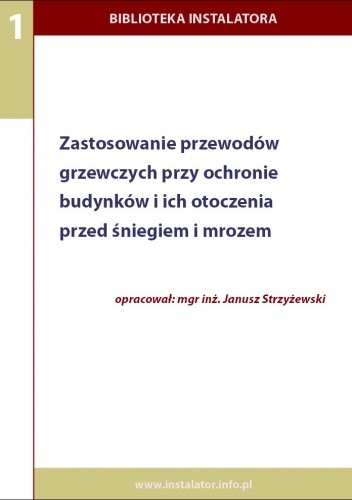zastosowanie przewodów grzewczych przy ochronie budynków i ich otoczenia przed śniegiem i mrozem - e-book - Janusz Strzyżewski