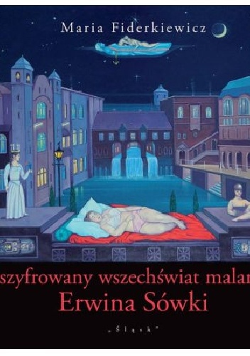 Zaszyfrowany wszechświat malarstwa Erwina Sówki - Maria Fiderkiewicz