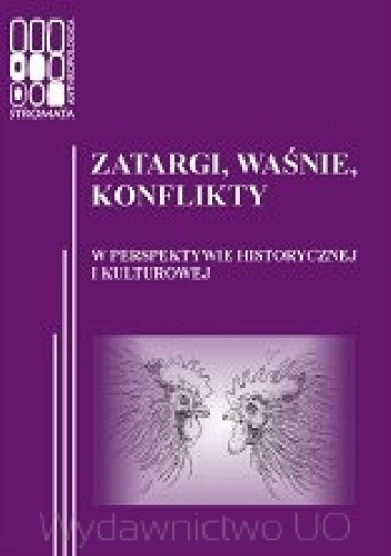 Zatargi, waśnie, konflikty. W perspektywie historycznej i kulturowej - Katarzyna Łeńska-Bąk
