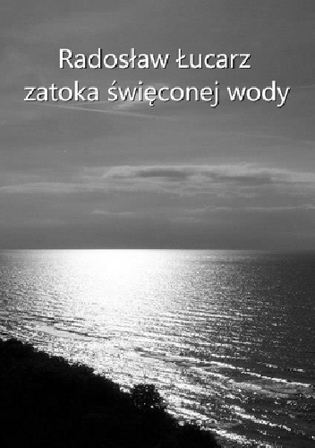 Zatoka święconej wody - Radosław Łucarz