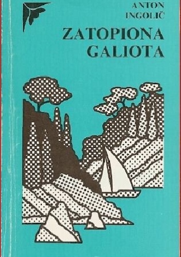 Zatopiona Galiota - Anton Ingolič
