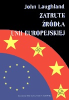 Zatrute źródła Unii Europejskiej - John Laughland