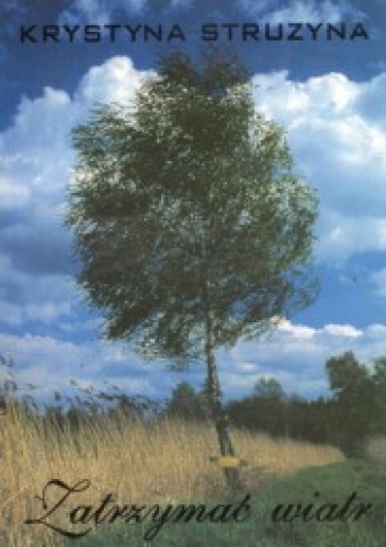 Zatrzymać wiatr - Krystyna Struzyna
