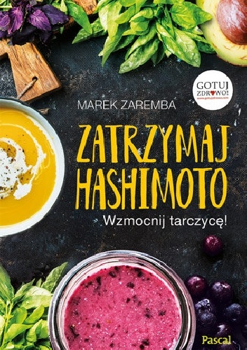 Zatrzymaj Hashimoto. Wzmocnij tarczycę! - Marek Zaremba