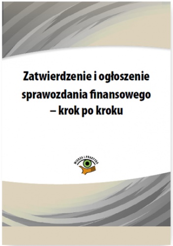 Zatwierdzenie i ogłoszenie sprawozdania finansowego - krok po kroku - Katarzyna Trzpioła