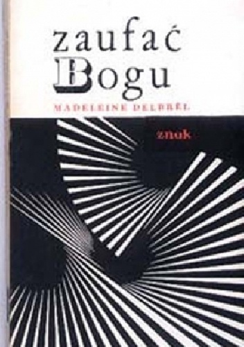 Zaufać Bogu - Madeleine Delbrel