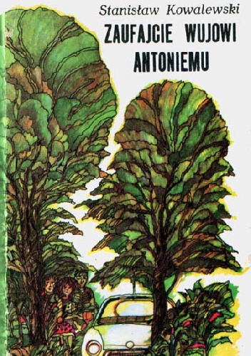 "Zaufajcie wujowi Antoniemu" - Stanisław Kowalewski