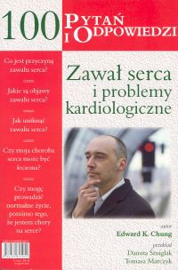Zawał serca i problemy kardiologiczne. 100 pytań i odpowiedzi - Chung