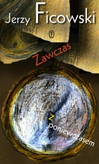 Zawczas z poniewczasem - Jerzy Ficowski