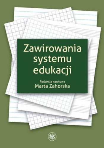 Zawirowania systemu edukacji. Z perspektywy socjologicznych warsztatów badawczych - Marta Zahorska