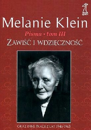 Zawiść i wdzięczność oraz inne prace z lat 1946-1963 - Melanie Klein