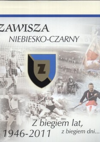 Zawisza niebiesko-czarny. Z biegiem lat, z biegiem dni... 1946-2011 - Jacek Sowiński