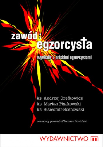 Zawód egzorcysta. Wywiady z polskim egzorcystami - Opracowanie Zbiorowe