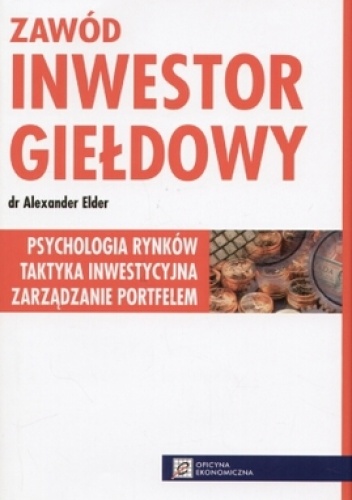 Zawód inwestor giełdowy - Alexander Elder
