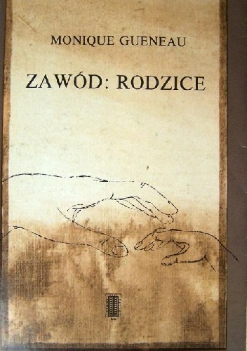 Zawód: rodzice - Monique Gueneau