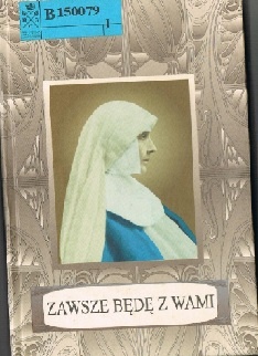 Zawsze będę z wami. Myśli i modlitwy błogosławionej Matki Marceliny Darowskiej