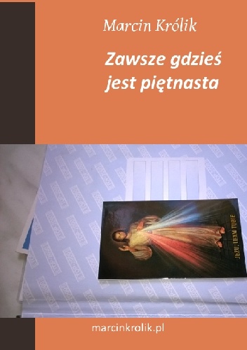 Zawsze gdzieś jest piętnasta - Marcin Królik