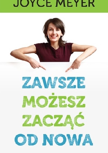 Zawsze możesz zacząć od nowa - Joyce Meyer