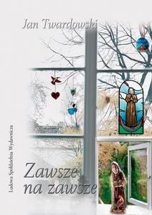 Zawsze na zawsze - Jan Twardowski