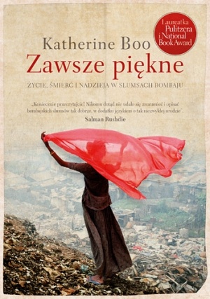 Zawsze piękne. Życie, śmierć i nadzieja w slumsach Bombaju - Katherine Boo