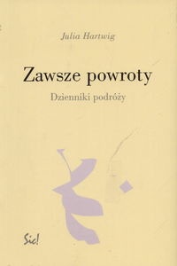 Zawsze powroty.  Dziennik podróży - Julia Hartwig
