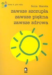 Zawsze szczupła, zawsze piękna, zawsze zdrowa - Sonia Skarska