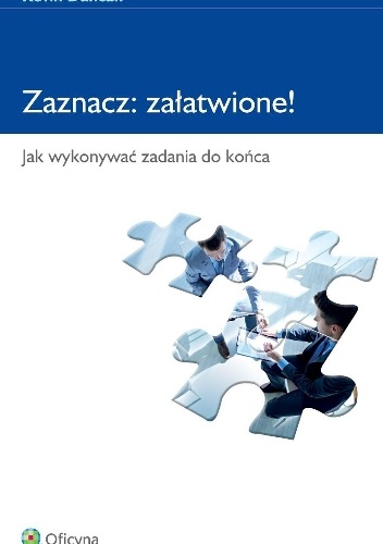 Zaznacz: załatwione! Jak wykonywać zadania do końca - Kevin Duncan