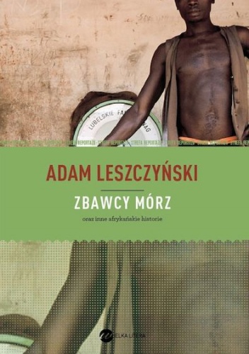 Zbawcy mórz - Adam Leszczyński