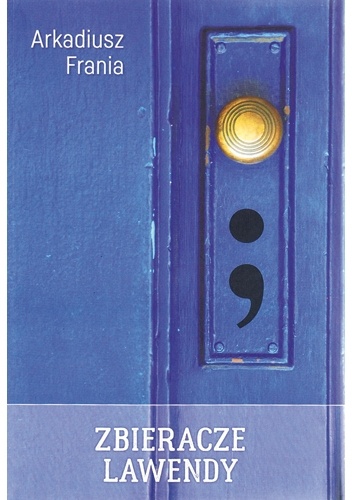 Zbieracze lawendy - Arkadiusz Frania