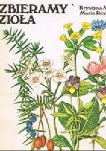 Zbieramy zioła - Krystyna Mikołajczyk, Maria Reszczyńska