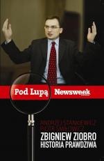 Zbigniew Ziobro. Historia prawdziwa - Andrzej Stankiewicz, Piotr Śmiłowicz