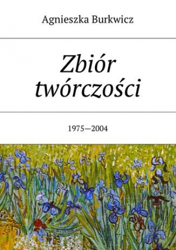 Zbiór twórczości - Burkwicz Agnieszka