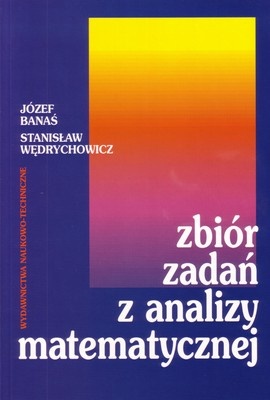 Zbiór zadań z analizy matematycznej - Józef Banaś, Stanisław Wędrychowicz