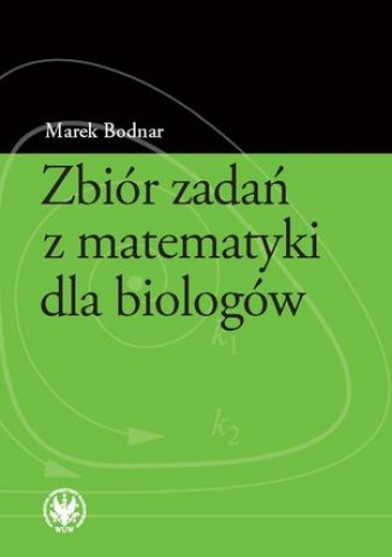 Zbiór zadań z matematyki dla biologów - Bodnar Marek