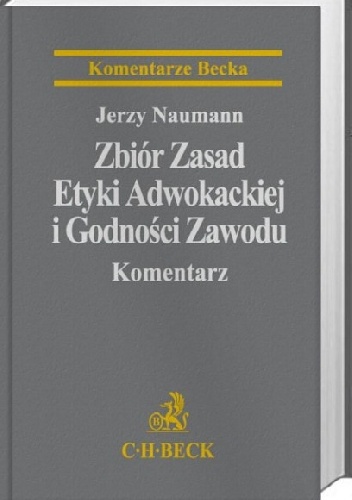 Zbiór Zasad Etyki Adwokackiej i Godności Zawodu. Komentarz. - Jerzy Naumann