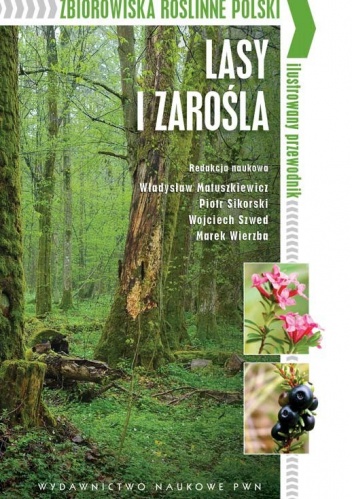 Zbiorowiska roślinne Polski. Lasy i zarośla. Ilustrowany przewodnik - praca zbiorowa