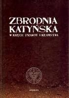 Zbrodnia katyńska. W kręgu prawdy i kłamstwa. - Sławomir Kalbarczyk