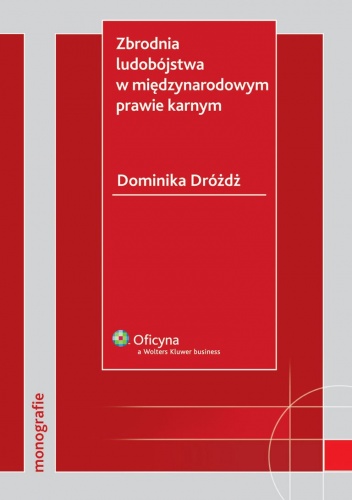 Zbrodnia ludobójstwa w międzynarodowym prawie karnym - Dominika Dróżdż